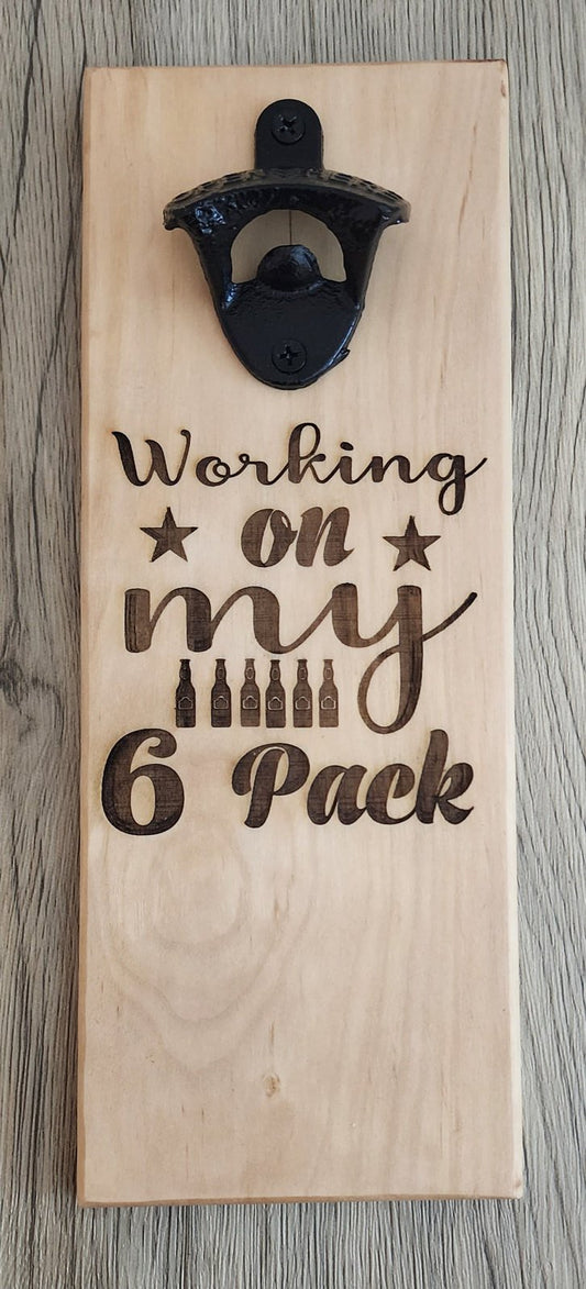 Wall Mounted Magnetic Bottle Opener Engrave "Working on 6 Pack"