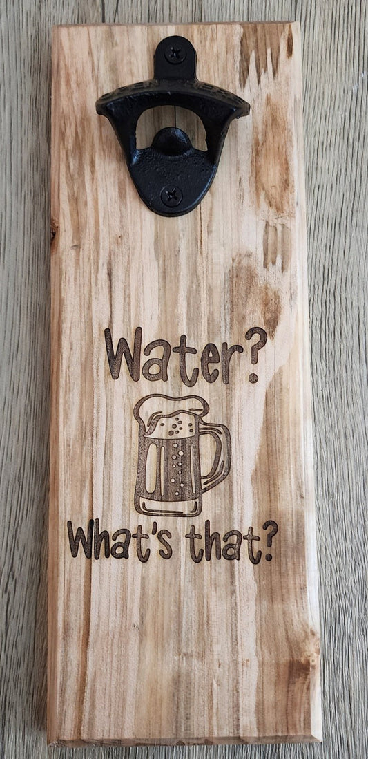 Water What that" Wall Mounted Magnetic Bottle Opener