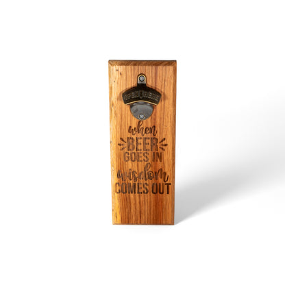 When beer Goes in" Wall Mounted Magnetic Bottle Opener